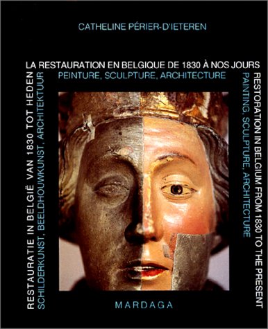 La Restauration en Belgique de 1830 à nos jours. Restoration in Belgium from 1830 to the present. Restauratie in België van 1830 tot Heden : peinture, sculpture, architecture Film, Art & Culture