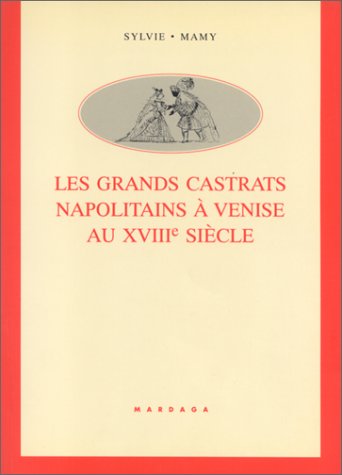 Les Grands castrats napolitains à Venise au XVIIIe siècle Arts & Music