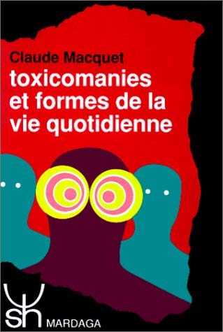 Toxicomanies et formes de la vie quotidienne : huit essais de sociologie compréhensive et simmélienne de la toxicompanie book