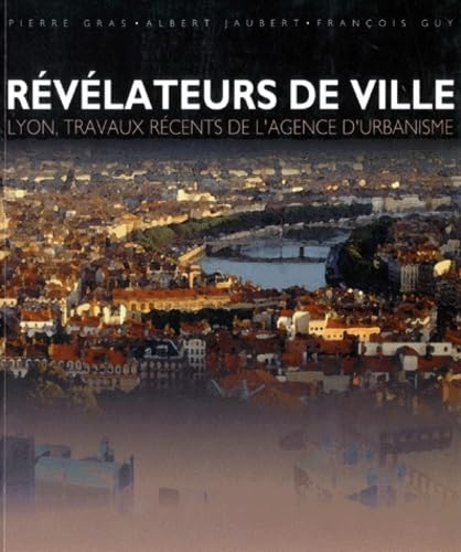 Révélateurs de ville, Lyon, travaux récents book