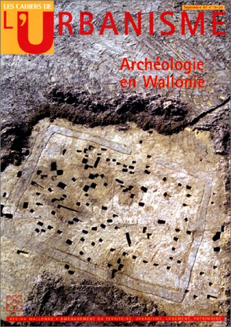 Cahiers de l'urbanisme (Les), n° 19-20. Archéologie en Wallonie book