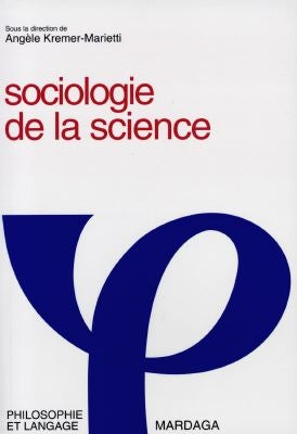 Sociologie de la science : sociologie des sciences et rationalité scientifique book