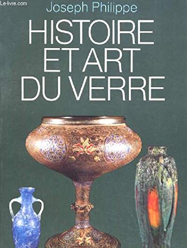 Histoire et art du verre des origines à nos jours book