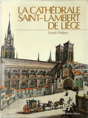 La Cathédrale Saint-Lambert de Liège : Gloire de l'Occident et de l'art mosan book