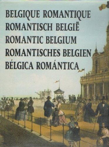 Belgique romantique = romantisch België = romantic Belgium = romantisches Belgien = Bélgica romántica Books