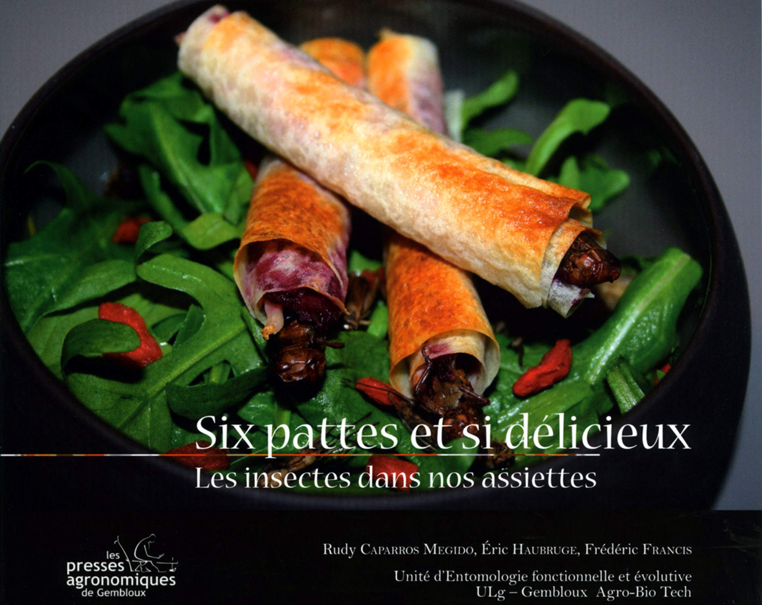 SIX PATTES ET SI DELICIEUX.: Les insectes dans nos assiettes Leisure, Home & Garden