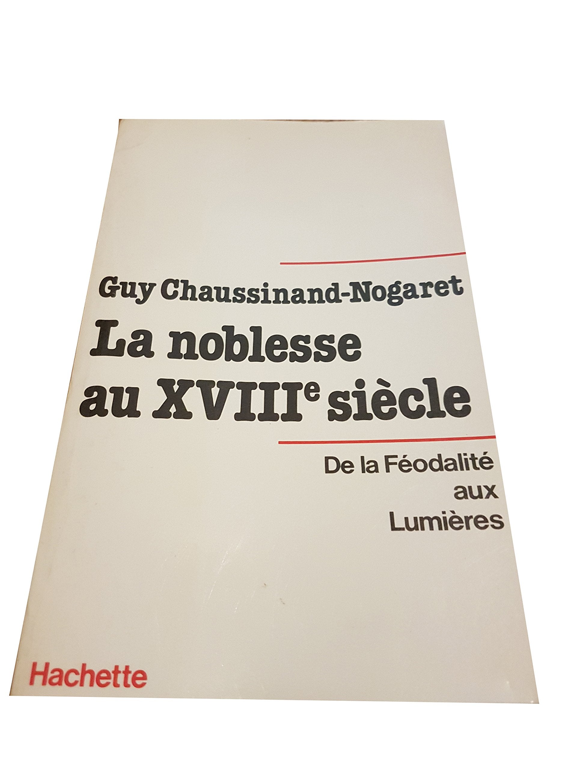 La Noblesse au XVIIIe siècle: De la féodalité aux Lumières Politics & History