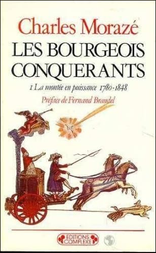 Les Bourgeois conquérants. Vol. 1. La montée en puissance, 1780-1848 Books