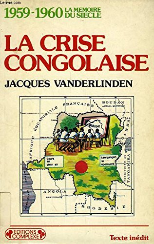 La crise congolaise, 1960-1961 : l'indépendance du Congo book