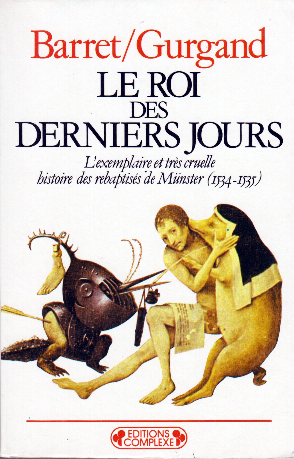 Le Roi des derniers jours : l'exemplaire et très cruelle histoire des rebaptisés de Münster (1534-1535) Books