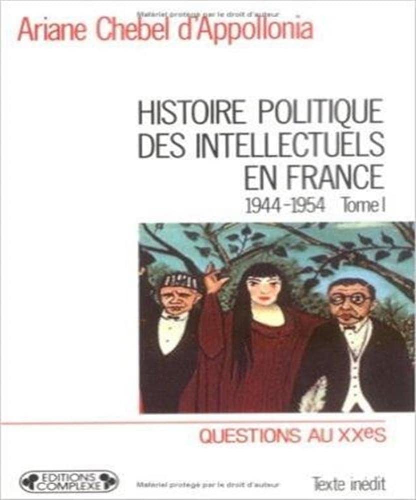 Histoire politique des intellectuels en France : 1944-1954. Vol. 1. Des lendemains qui déchantent Politics & History