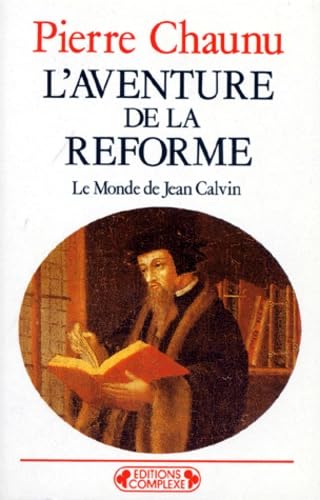 L'aventure de la Réforme : le monde de Jean Calvin book