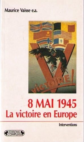 8 mai 1945, la victoire en Europe: Actes du colloque international de Reims, 1985 Books