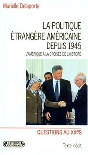 La politique étrangère américaine depuis 1945 : l'Amérique à la croisée de l'histoire Books