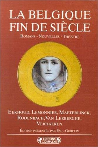 La Belgique fin de siècle: Romans, nouvelles, théâtre Books
