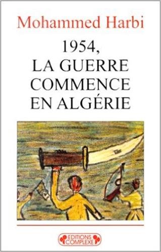 1954, la guerre commence en Algérie Books