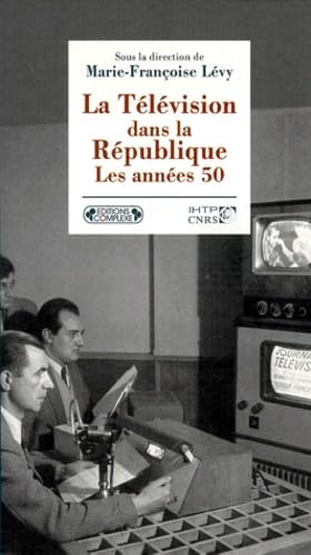 La Télévision dans la République. Les années cinquante book
