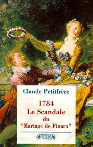 1784, Le Scandale Du Mariage De Figaro. Prelude A La Revolution Francaise ? Books