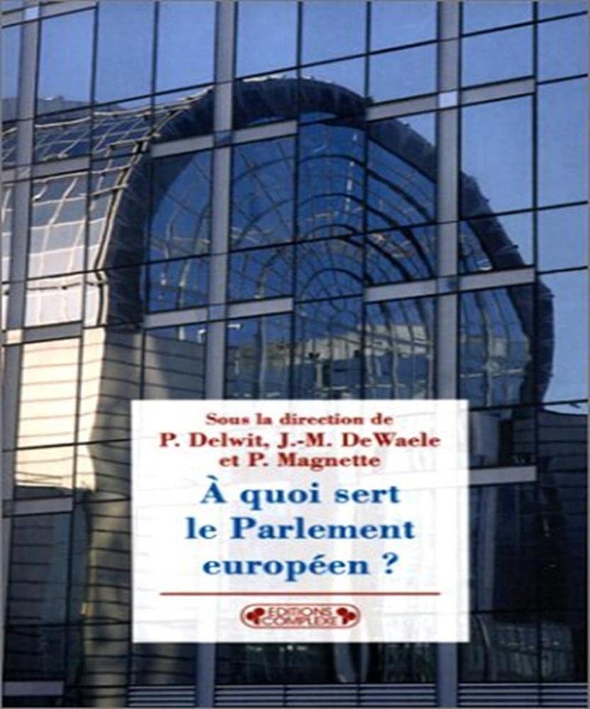 A quoi sert le parlement européen ?: Stratégies et pouvoirs d'une assemblée transnationale Books