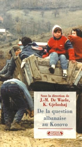 De la question albanaise au Kosovo: [actes d'un colloque, Bruxelles, 20 mai 1999 book