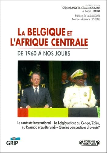 La Belgique Et L'Afrique Centrale De 1960 A Nos Jours Books