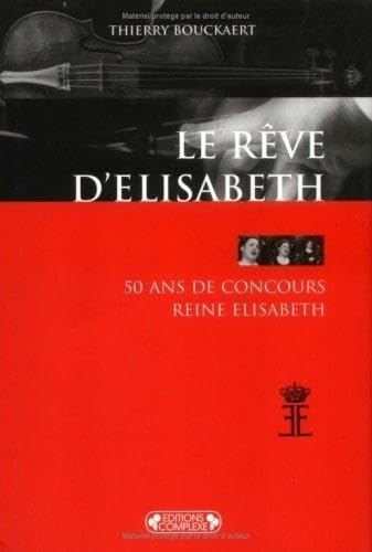 Le Reve D'Elisabeth : 50 Ans De Concours Reine Elisabeth Books