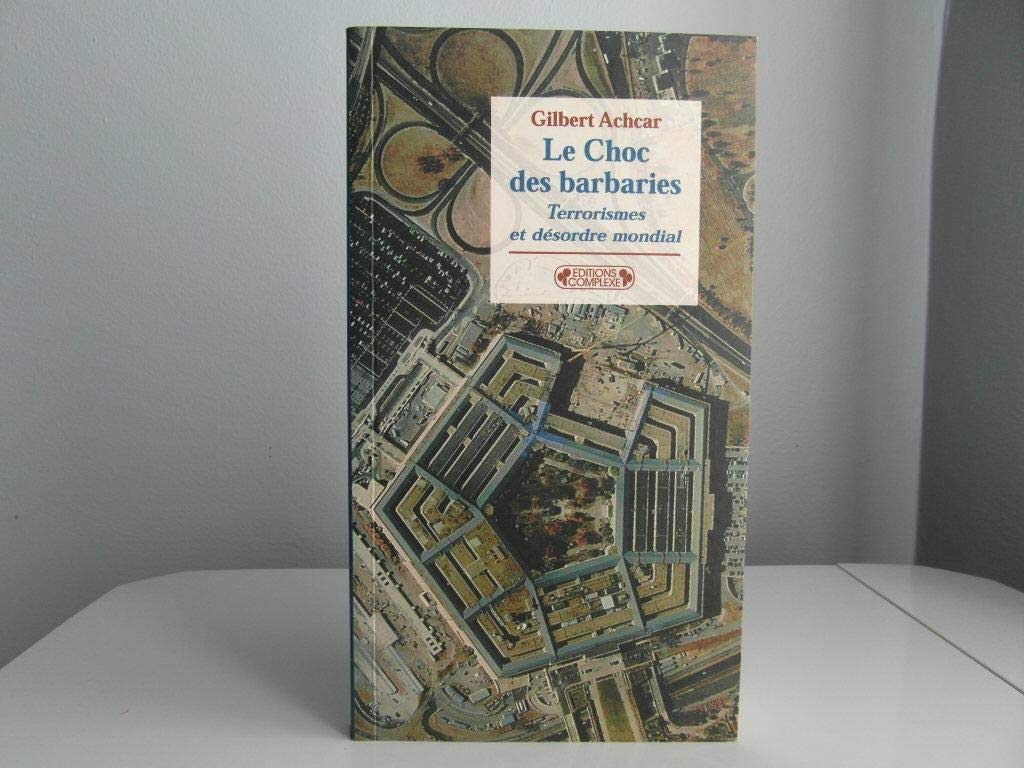 Le Choc Des Barbaries. Terrorismes Et Desordre Mondial Books