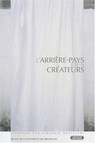 Revue de l'Université de Bruxelles, 2002/1 : L'arrière-pays des créateurs book