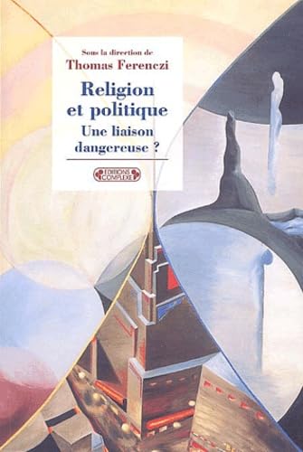 Religion et politique, une liaison dangereuse ? book