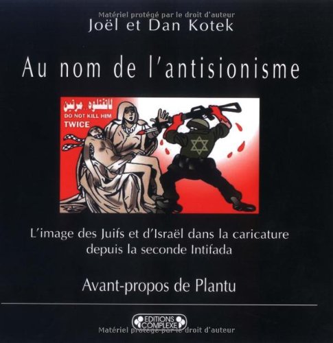 Au nom de l'antisionisme: L'image des Juifs et d'Israël dans la caricature depuis la seconde Intifada Books