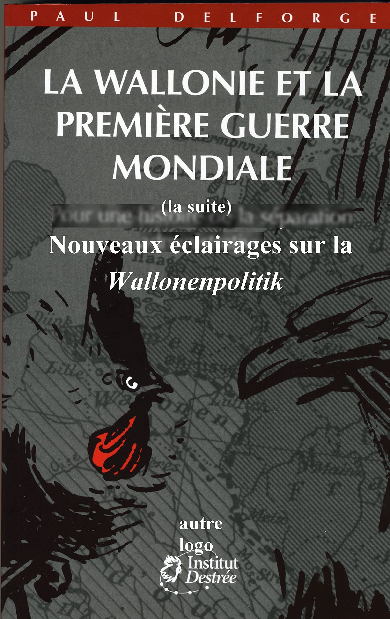 La Wallonie et la Première Guerre mondiale (la suite): Nouveaux éclairages sur la Wallonenpolitik book