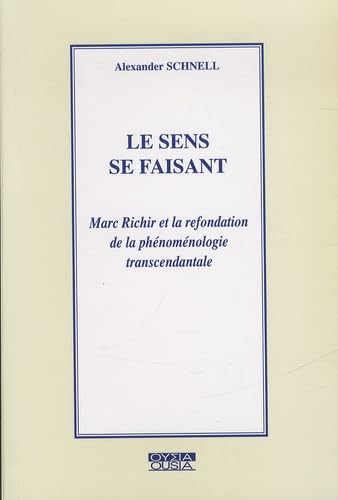 Le sens se faisant: Marc Richir et la refondation de la phénoménologie transcendantale Philosophy