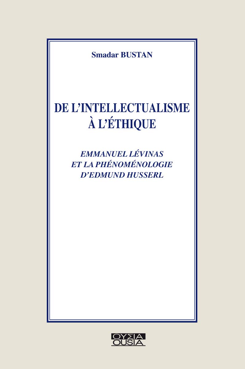 De l'intellectualisme à l'éthique : Levinas et la phénoménologie de Husserl book