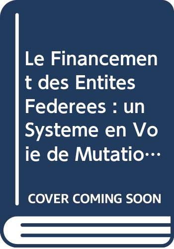 Le Financement des Entites Federees : un Systeme en Voie de Mutation book