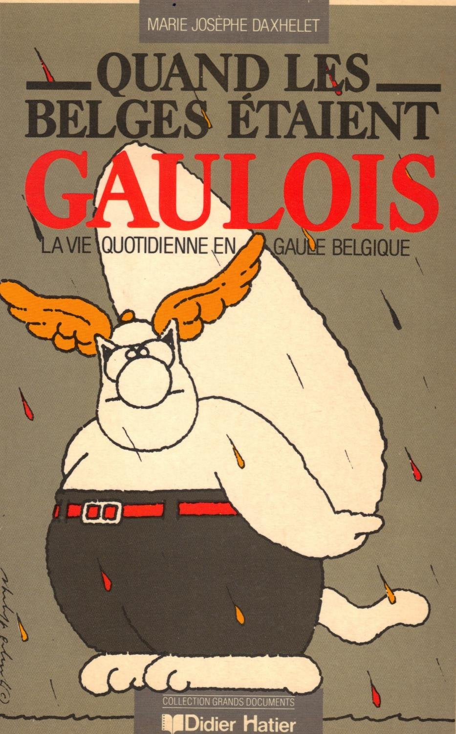 Quand les Belges étaient Gaulois. La vie quotidienne en Gaule Belgique. book
