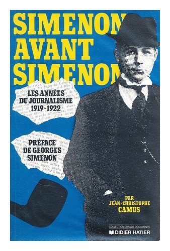 Simenon avant Simenon : les annees de journalisme 1919-1922 / Jean-Christophe Camus Books