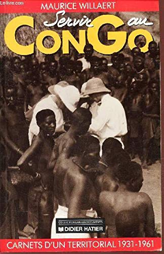 SERVIR AU CONGO. Carnet d'un territorial - 1931-1961 book