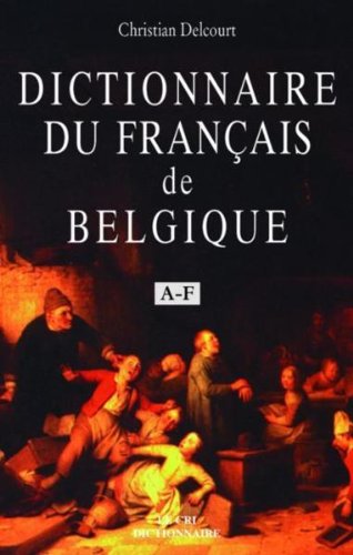 Dictionnaire du français de Belgique. A-F Foreign Languages ​​& Dictionaries