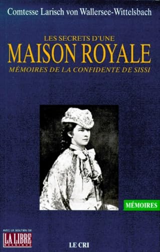 Les secrets d une maison royale: Mémoires de la confidente de Sissi Memories