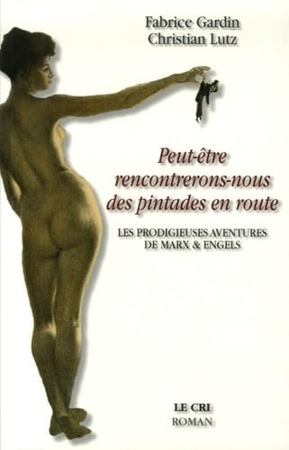 Peut-e^tre rencontrerons-nous des pintades en route: Les prodigieuses aventures de Marx & Engels Contemporary literature