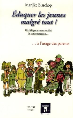 Éduquer les jeunes malgré tout ! à l'usage des parents: Un défi pour notre société de consommation Essays & Short Stories