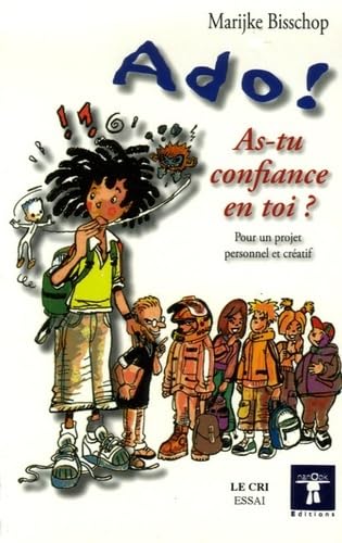 Ado ! As-tu confiance en toi ? Pour un projet personnel et créatif Essays & Short Stories
