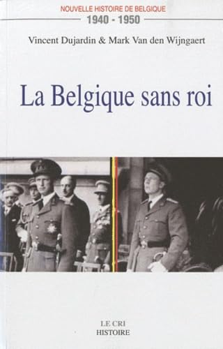 La belgique sans roi 1940-1950 Politics & History