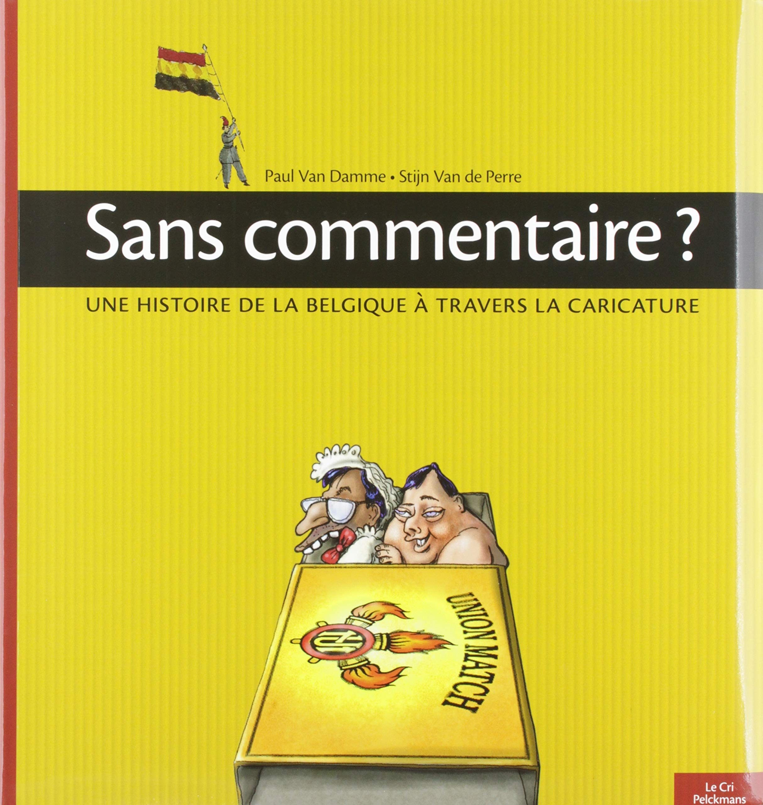 Sans commentaire ? une histoire de la belgique a travers la Politics & History