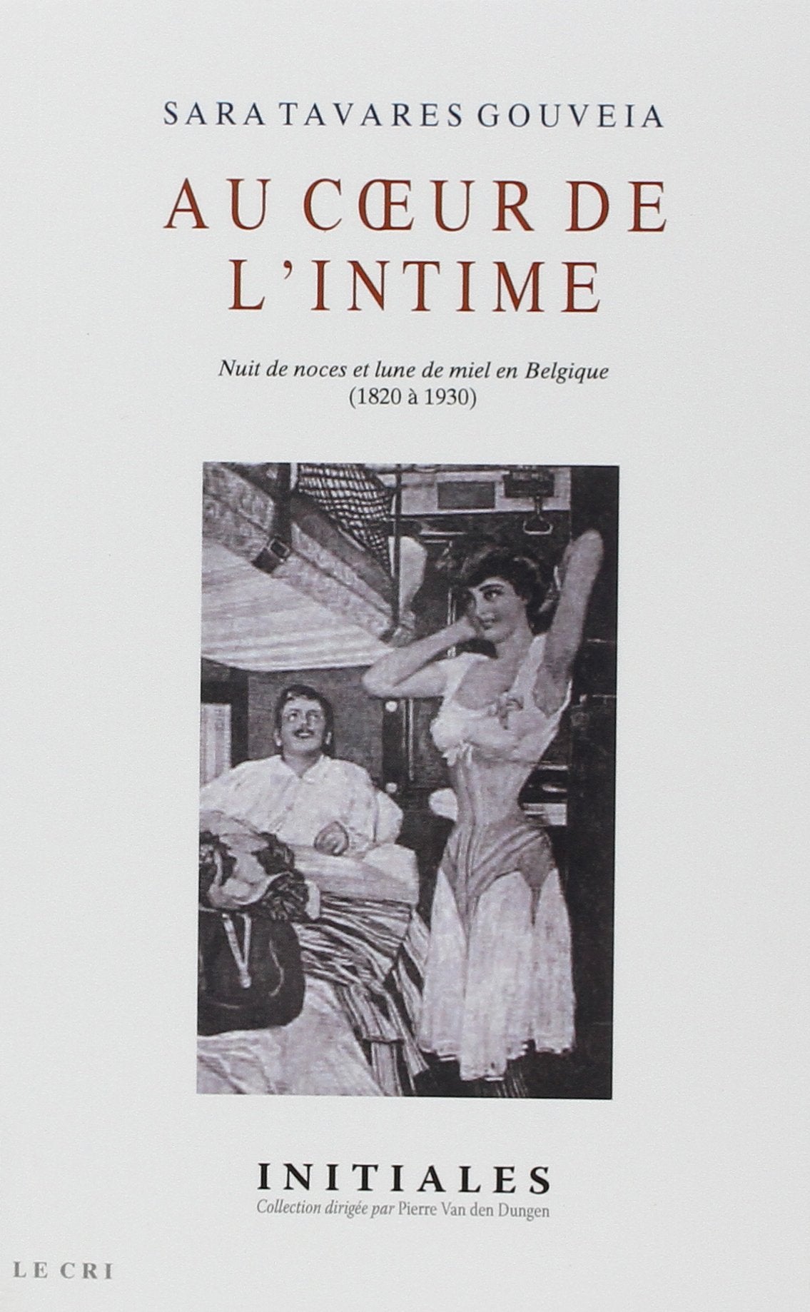 Au coeur de l intime. nuit de noces et lune de miel en belgi Social Sciences