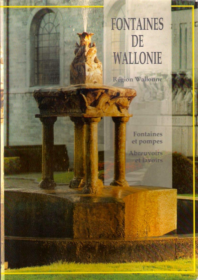 Fontaines et pompes de nos villes (Heritages de Wallonie) (French Edition) Books