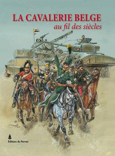 La cavalerie belge au fil des siècles book