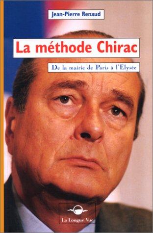 La Methode Chirac De La Mairie De Paris A L'Elysee Books