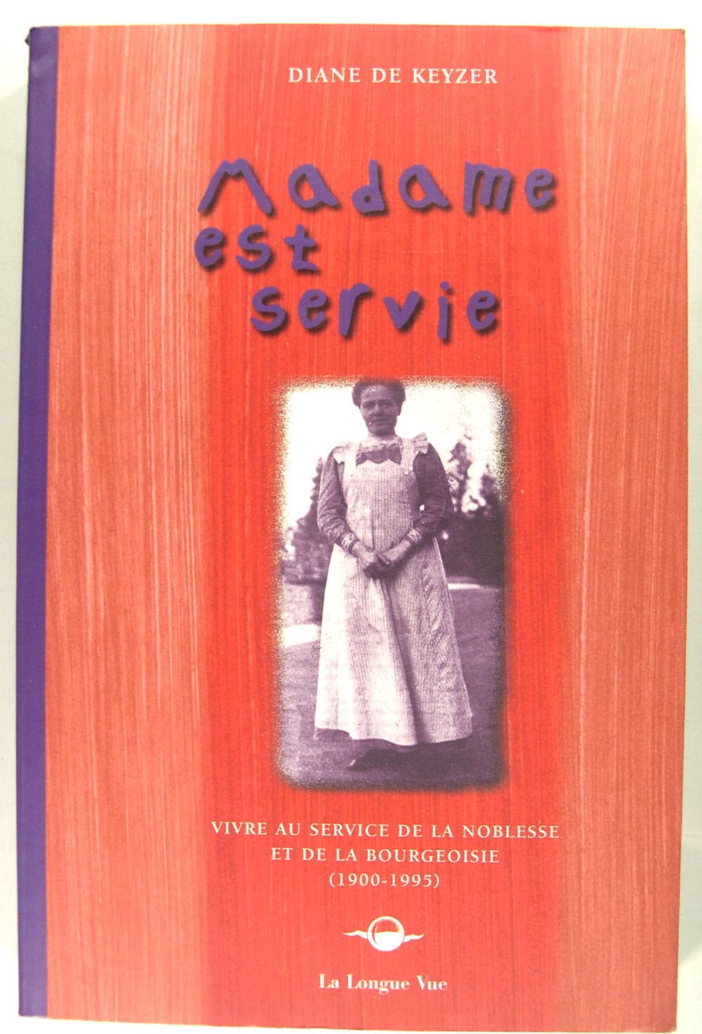 Madame est servie : vivre au service de la noblesse et de la bourgeoisie Books