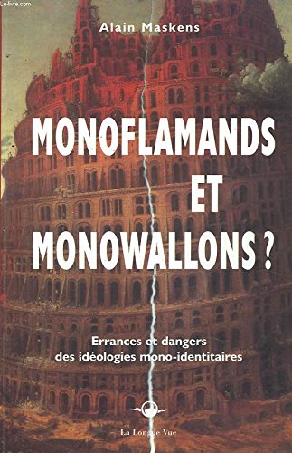 Monoflamands et monovallons? errances et dangers des ideologies mono-identitaires. envoi de l'auteur. book